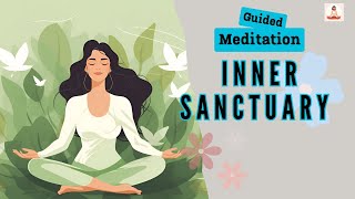 Inner Sanctuary Guided Mindfulness Meditation | Daily Meditation