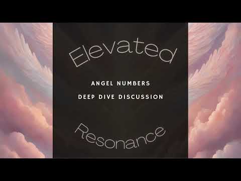 Angel Numbers Meanings and Interpretations #Elevatedresonance #AngelNumbers #SpiritualGuidance