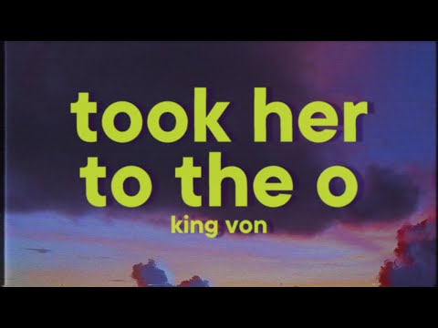 King Von - Took Her To The O [Lyrics]