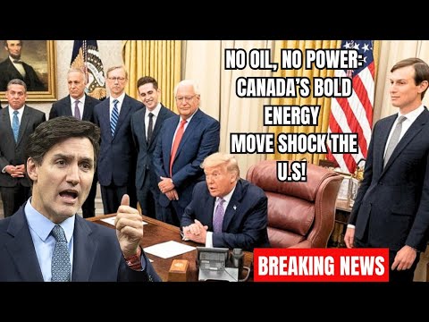 Canada Cuts Off Oil & Power To The U.S. – Trump Left Speechless! Electric Vehicles, Oil & Trade Wars