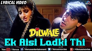 Ek Aisi Ladki Thi Full Lyrical Video Song | Dilwale | Ajay Devgan, Raveena Tandon | Hindi Songs