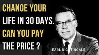 HOW TO CHANGE LIFE IN 30 DAYS | Earl Nightingale | Pay The Price | Motivational Speech For Success