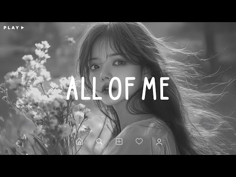 All Of Me 🎵 Sad Songs Playlist For Broken Hearts 💔 Depressing Songs 2025 That Make You Cry