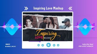 Inspiring Love Mashup | IMMIX | Jhoom | ALI ZAFAR | ATIF | KING | [Bollywood Lo-fi, Chill]