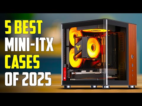 Top 5 Best Mini ITX Cases of 2025