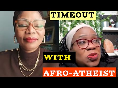 TIME OUT WITH AFRO ATHEIST