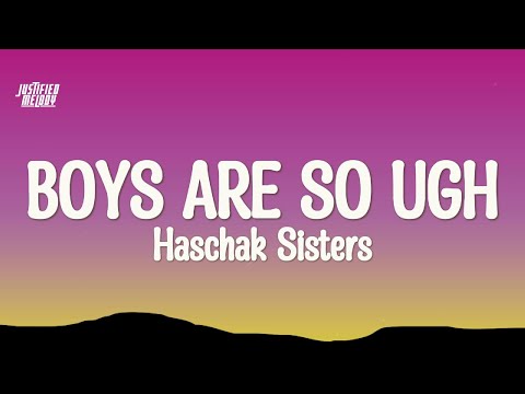 Haschak Sisters - Boys Are So Ugh (Lyrics)