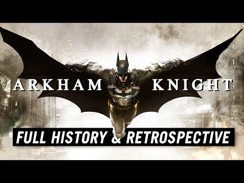 Batman: Arkham Knight | A Complete History and Retrospective