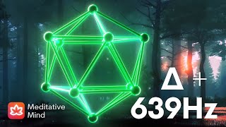 639Hz ➕ Δ┋Love, Connection & Heart Chakra Healing┋feat. 3.5Hz Delta Brainwaves Binaural Beats