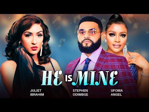 HE IS MINE (Full Movie) NEW Stephen Odimgbe, Juliet Ibrahim, Ufoma Angel Latest 2024 NIGERIAN MOVIES