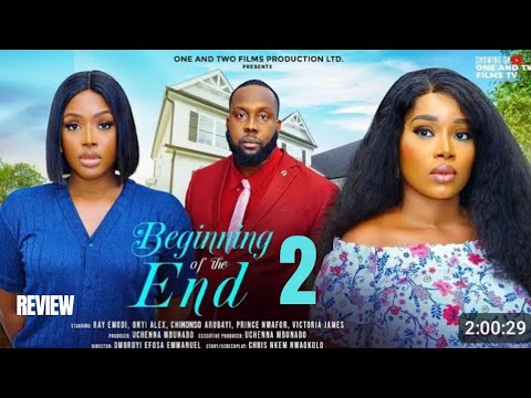 BEGINNING OF THE END 2 REVIEW (LATEST NOLLYWOOD MOVIE REVIEW: CHINONSO ARUBAYI, RAY EMODI,ONYII ALEX