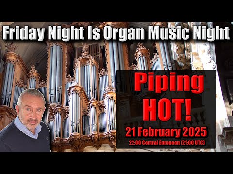 Piping HOT! | Friday Night Is Organ Music Night | 21 February 2025