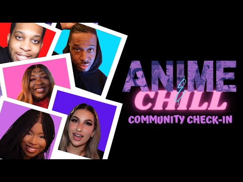 Community Check-In: Get to know members of Anime & Chill ❤️