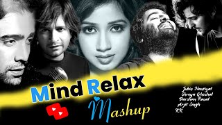 Mind Relax Mashup | K.K.| Arjit Singh | Jubin | Shreya | Dashan | By Bina Lofi Music 2024 |