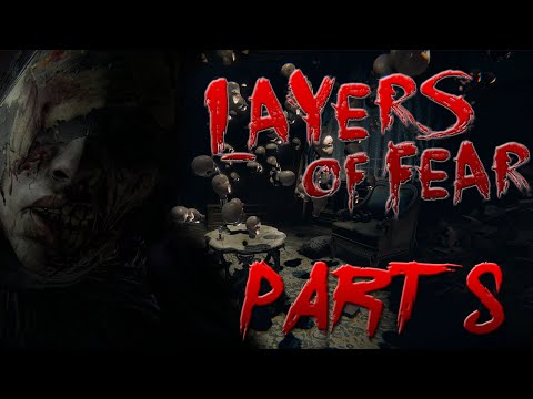 Layers of Fear - Part 5 - I Think I Sh*t Myself