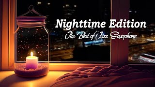 The Best of Jazz Saxophone - Nighttime Edition - Relax Night Jazz