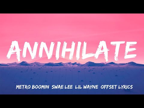 Annihilate - Metro Boomin, Swae Lee, Lil Wayne, Offset (Lyrics)