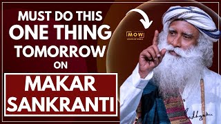 MUST DO || Do This One Thing Tomorrow On Makar Sankranti || For The Better Future || Sadhguru MOW