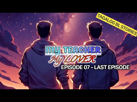 My Teacher, My Lover | Episode 07 • LAST EPISODE • BOYSLOVE STORY