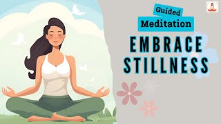 Embrace Stillness 10 Minute Guided Meditation | Daily Meditation