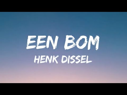 Henk Dissel - Een Bom (Songtekst/Lyrics)