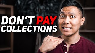 DON'T EVER PAY COLLECTIONS (AND WHEN YOU SHOULD!)