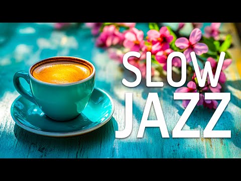 Slow Jazz Music ☕🌸 Gentle Spring Jazz & Bossa Nova for Relaxing, Working and Studying