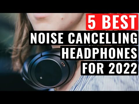 Top 5 Best Noise Cancelling Headphones For 2022