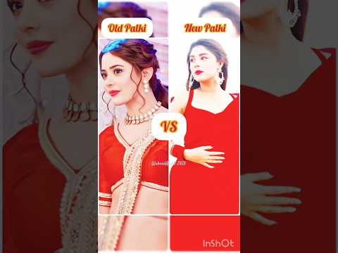 #OldPalki 🆚 #NewPalki #SanaSayyad 🆚 #AdrijaRoy new status 🥰🥰 #KundaliBhagya #ytshorts #shorts