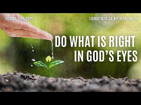 DO WHAT IS RIGHT IN GOD’S EYES | Daily Bread | 1-28-25