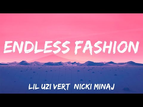 Endless Fashion - Lil Uzi Vert, Nicki Minaj (Lyrics)