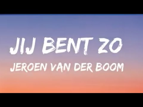 Jij Bent Zo - Jeroen Van Der Boom (Songtekst/Lyrics) 🎵