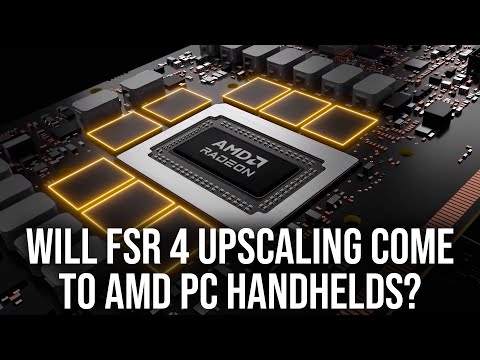 Will AMD's FSR 4 Upscaling Come To PC Handhelds?