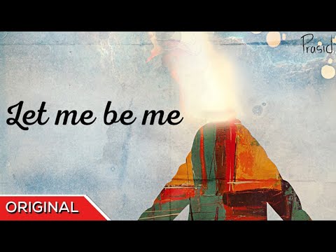 Let me be me    Prasid | Official Lyrical Video