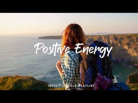 Positive Energy ☀️ songs to boost your energy up | An Indie/Pop/Folk/Acoustic Playlist