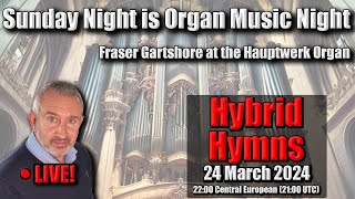 🔴 LIVE! | Hybrid Hymns | Sunday Night Is Organ Music Night | 24 March 2024