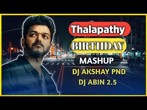 Thalapathy Vijay Birthday Mashup | DJ AKSHAY PND And DJ ABIN 2.5 | Tamil DJ Songs | I am Abin