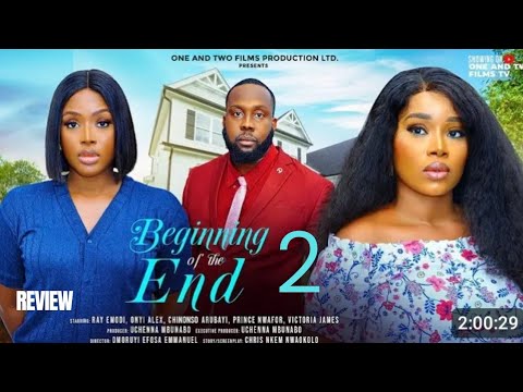 BEGINNING OF THE END 2 REVIEW (LATEST NOLLYWOOD MOVIE REVIEW: ONYII ALEX, RAY EMODI,CHINONSO ARUBAYI