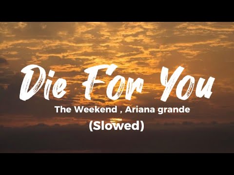 The Weekend , Ariana Grande • Die For You (Slowed)