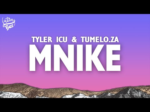 Tyler ICU & Tumelo.za - Mnike (Lyrics) ft. DJ Maphorisa, Nandipha808, Ceeka RSA & Tyron Dee