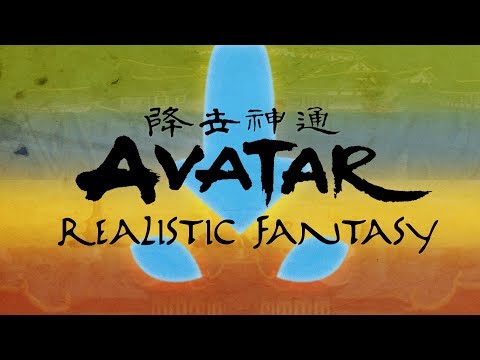 Avatar: The Last Airbender - Realistic Fantasy