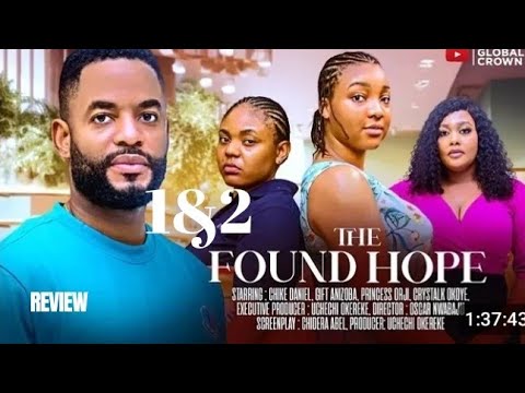 THE FOUND HOPE 1&2 REVIEW (LATEST NOLLYWOOD MOVIE REVIEW:CHIKE DANIELS,GIFT ANIZOBA,PRINCESS ORJI)