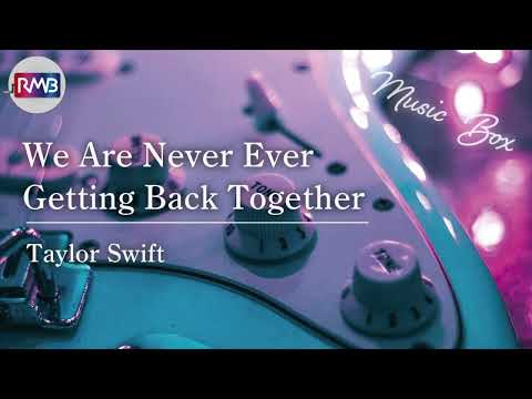 【洋楽 オルゴール】We Are Never Ever Getting Back Together/Taylor Swift（musicbox,orgel）