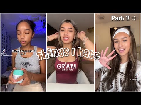 grwms things I hate *part 1* || canthandlenoraa