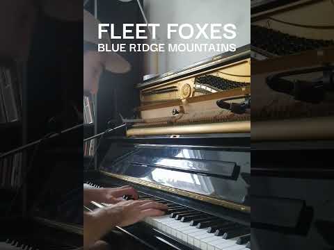 Fleet Foxes - Blue Ridge Mountains (piano cover)