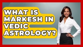 What Is Markesh In Vedic Astrology? - Hindu Enlightenment Journey