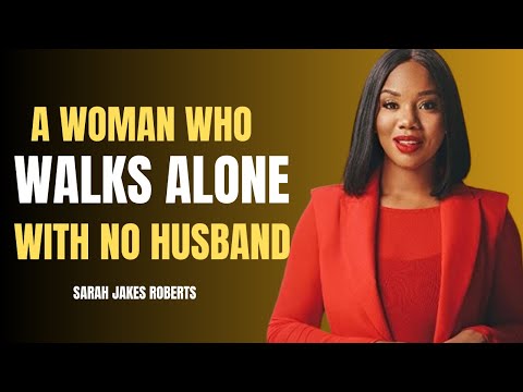 A WOMAN WHO WALKS ALONE WITH NO HUSBAND BEST SPEECH BY SARAH JAKES