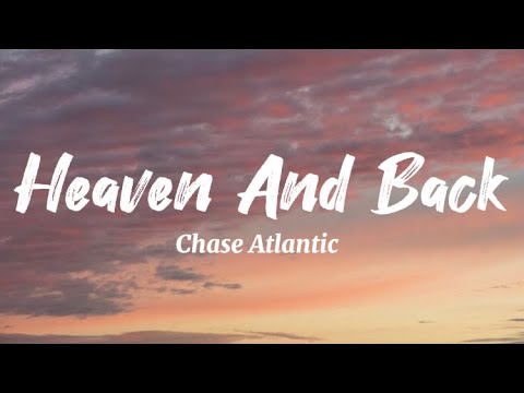 Chase Atlantic - Heaven And Back (lyrics)