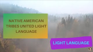 Native American Tribes United   Light Language