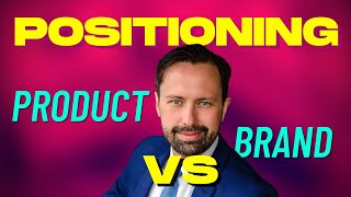 Product Positioning Vs. Brand Positioning (Product Marketing 2022) || Dekker Fraser